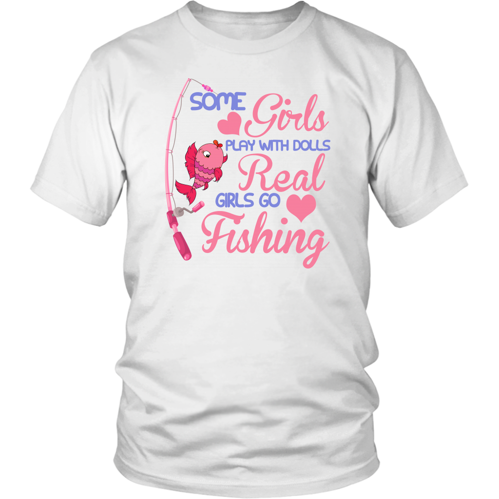 Some Girls Play With Dolls Real Girls Go Fishing