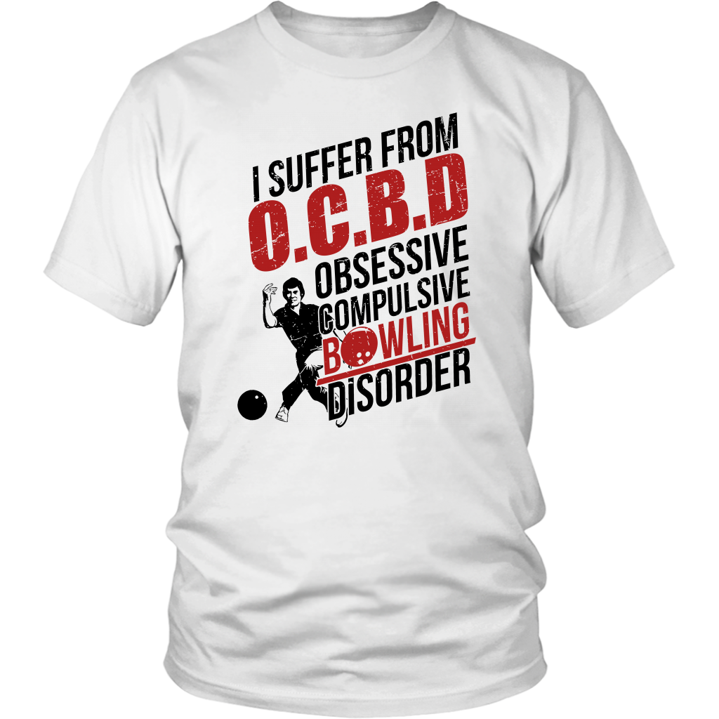 I Suffer From O.C.B.D. Obsessive Compulsive Bowling Disorder