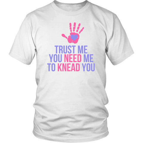 Image of Trust Me You Need Me To Knead You