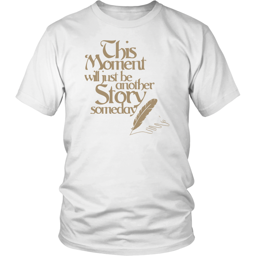 This Moment Will Just Be Another Story Someday