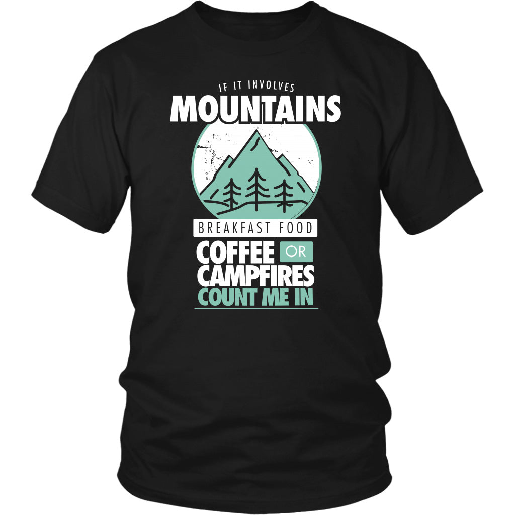 If It Involves Mountains Breakfast Food Coffee Or Campfires Count Me In
