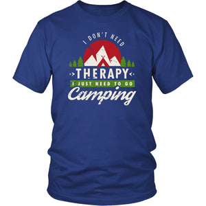 I Don't Need Therapy I Just Need To Go Camping