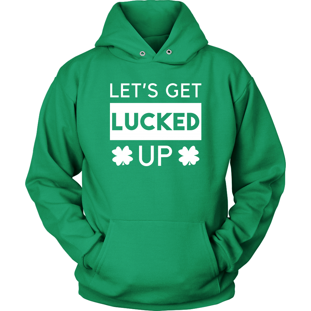 Let's Get Lucked Up - St. Patrick's Day Shirt / Hoodie