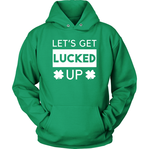 Image of Let's Get Lucked Up - St. Patrick's Day Shirt / Hoodie