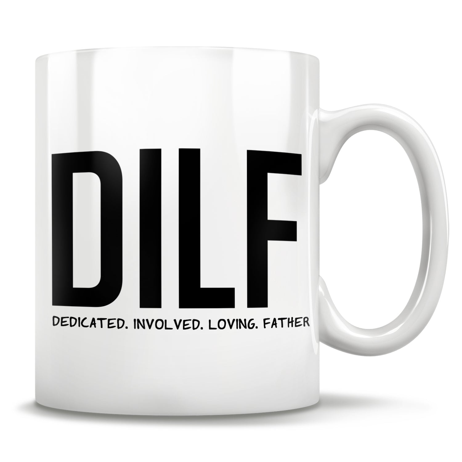 DILF - Dedicated. Involved. Loving. Father. - Mug