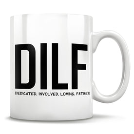 DILF - Dedicated. Involved. Loving. Father. - Mug