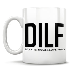 DILF - Dedicated. Involved. Loving. Father. - Mug