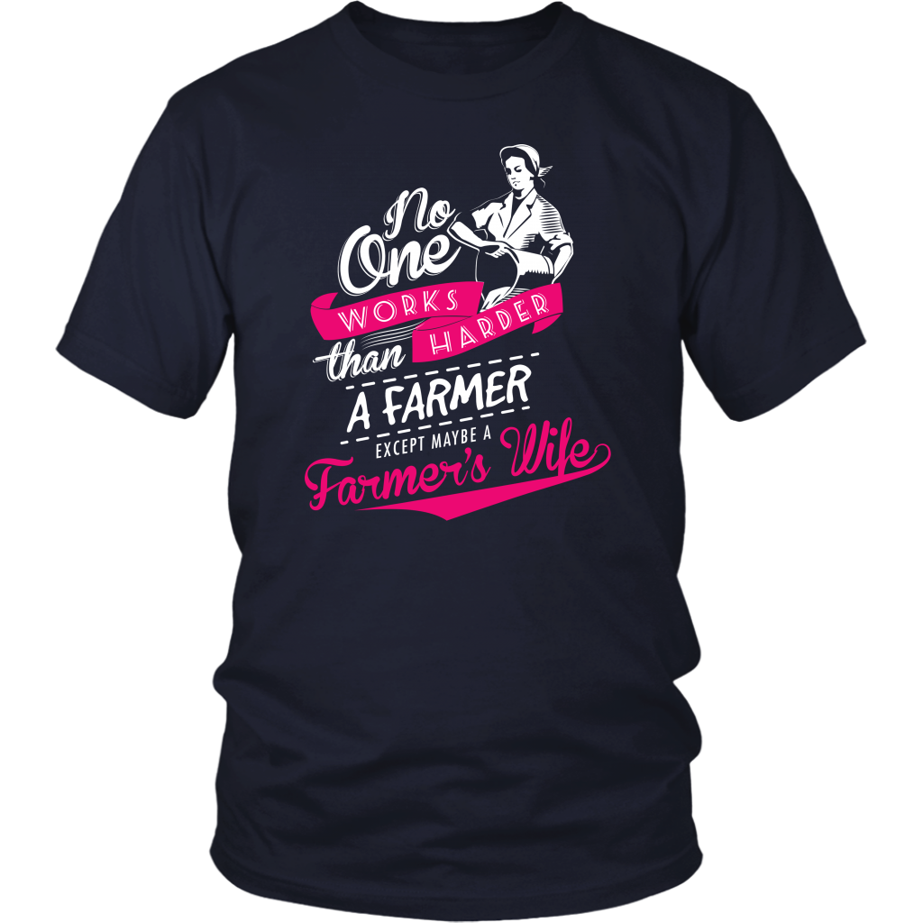 No One Works Harder Than A Farmer Except Maybe A Farmer's Wife