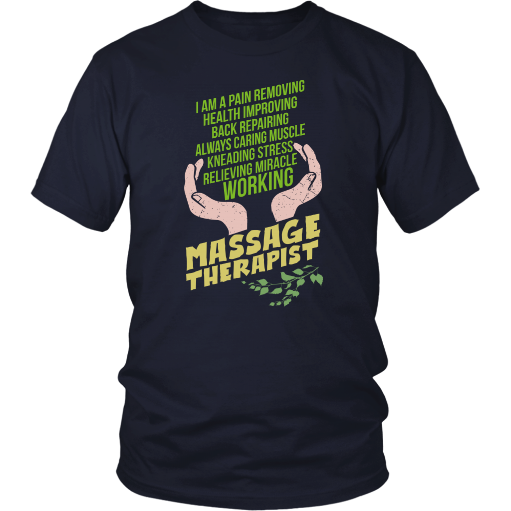 I am a Pain Removing Health Improving Back Repairing Always Caring Muscle Kneading Stress Relieving Miracle Working Massage Therapist