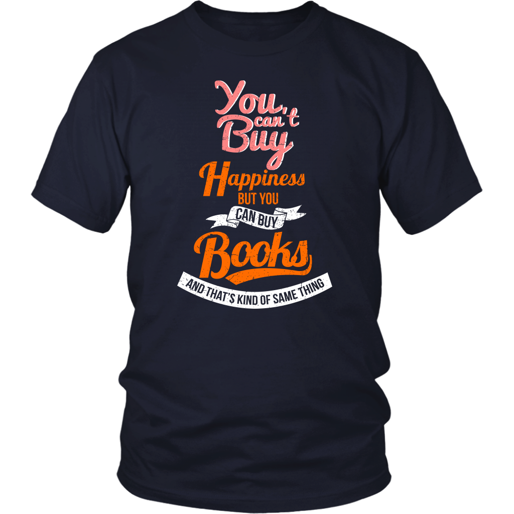 You Can't Buy Happiness But You Can Buy Books And That's Kind Of Same Thing