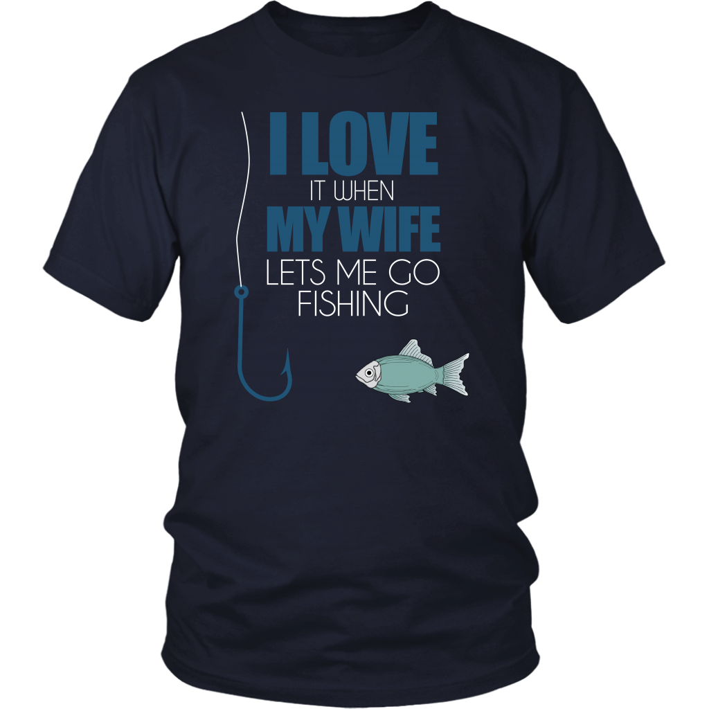 I Love It When My Wife Lets Me Go Fishing
