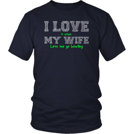 I Love It When My Wife Let's Me Go Bowling