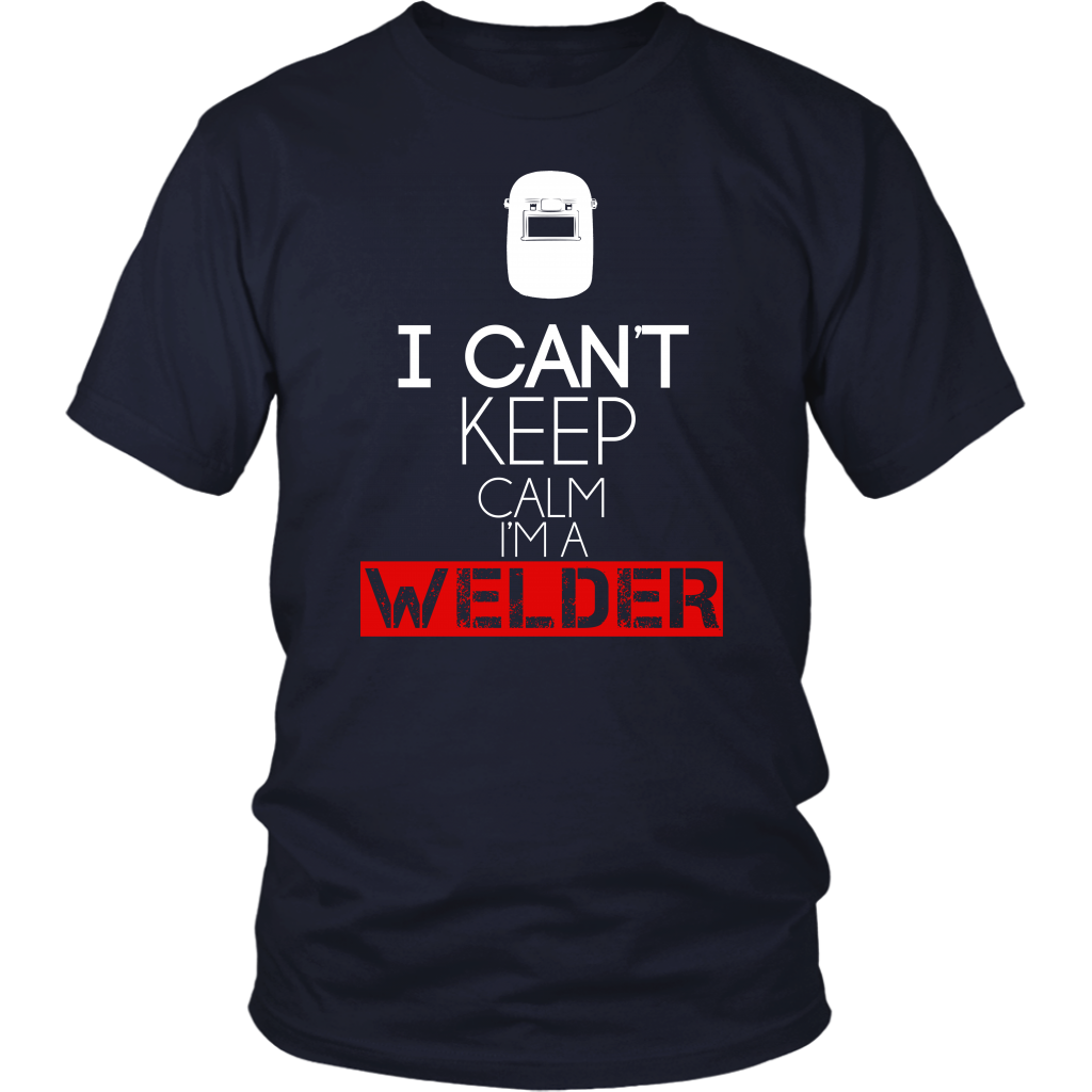 I Can't Keep Calm I'm A Welder