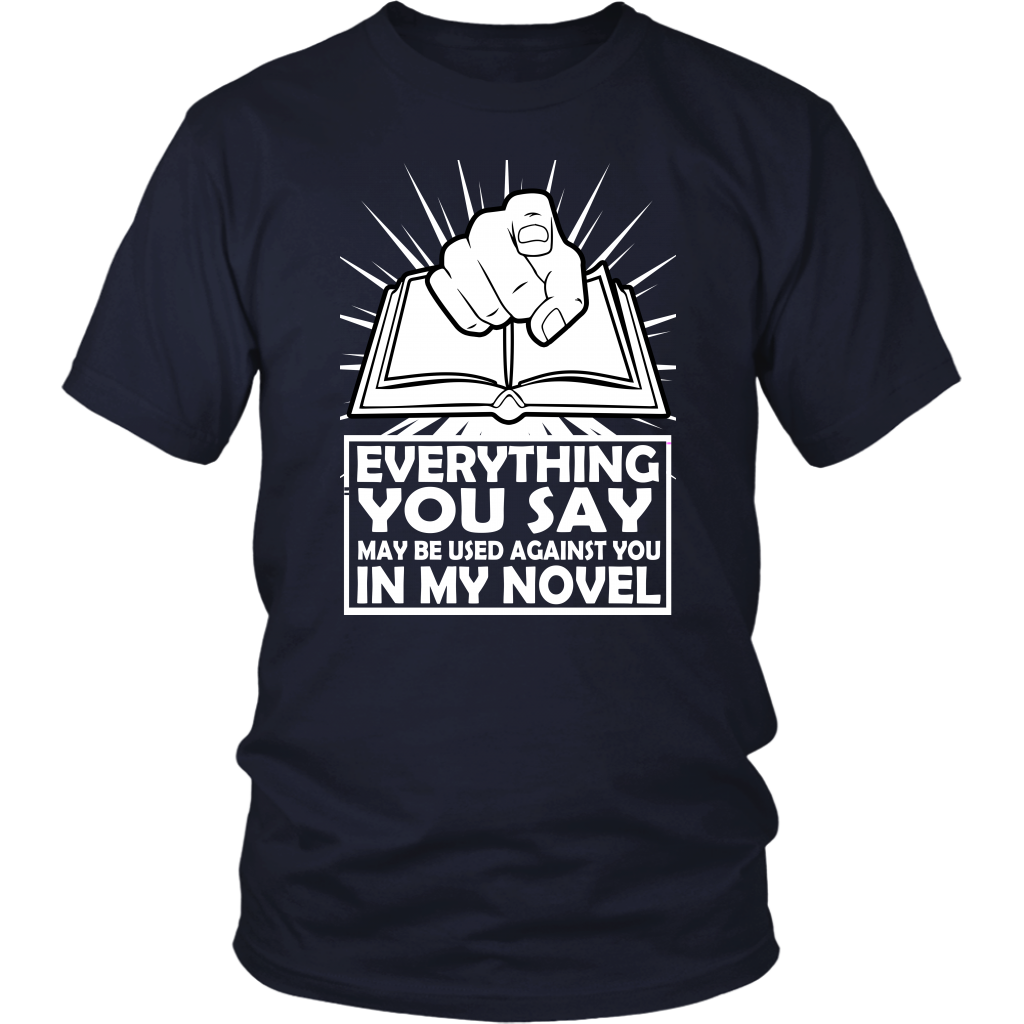 Everything You Say May Be Used Against You In My Novel