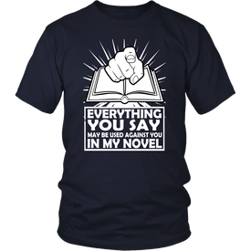 Everything You Say May Be Used Against You In My Novel