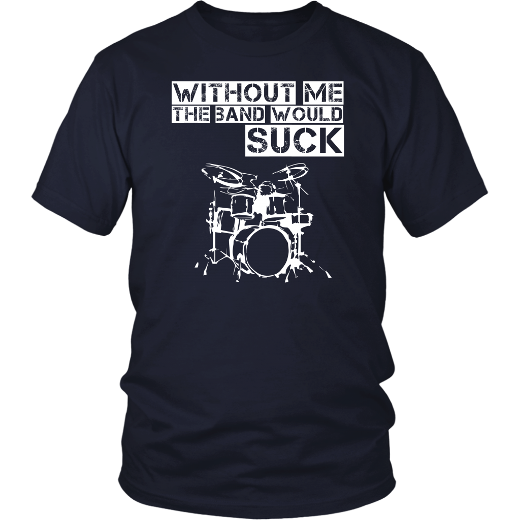 Without Me The Band Would Suck