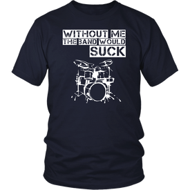 Without Me The Band Would Suck