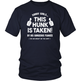 Sorry Girls... This Hunk Is Taken! By His Gorgeous Fiancée (Yes She Bought Me This Shirt)