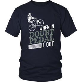 When In Doubt Pedal It Out