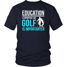 Education Is Important But Golf Is Importanter