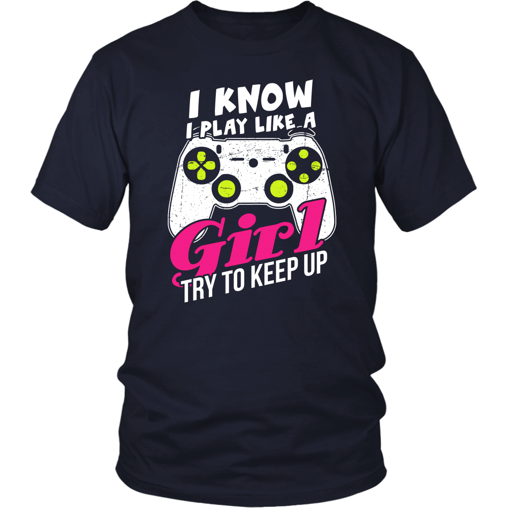 I Know I Play Like A Girl Try To Keep Up