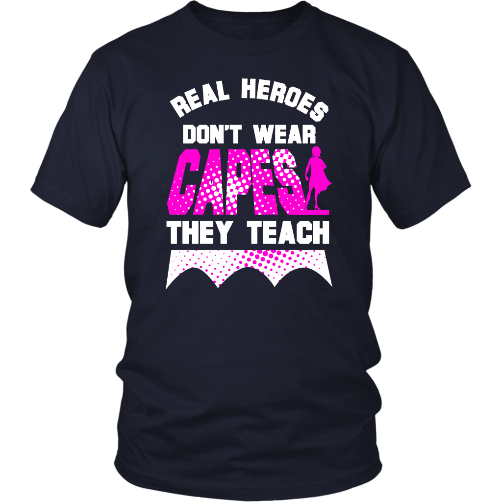 Real Heroes Don't Wear Capes They Teach