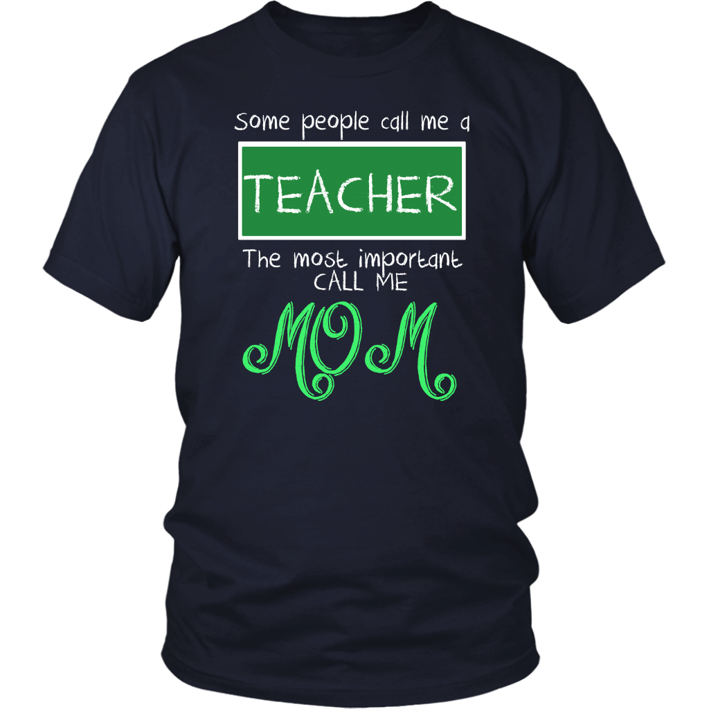 Some People Call Me A Teacher The Most Important Call Me Mom
