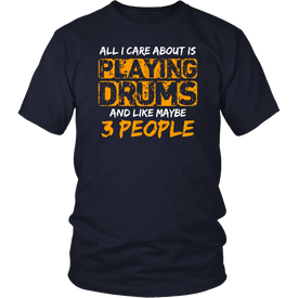 All I Care About Is Playing Drums And Like Maybe Three People