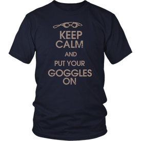 Keep Calm And Put Your Goggles On