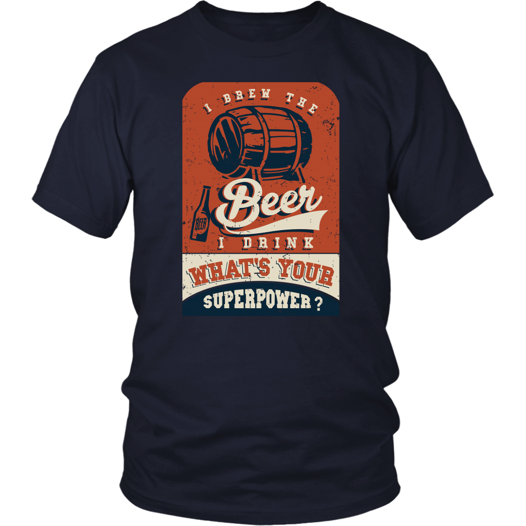 I Brew The Beer I Drink, What's Your Superpower?