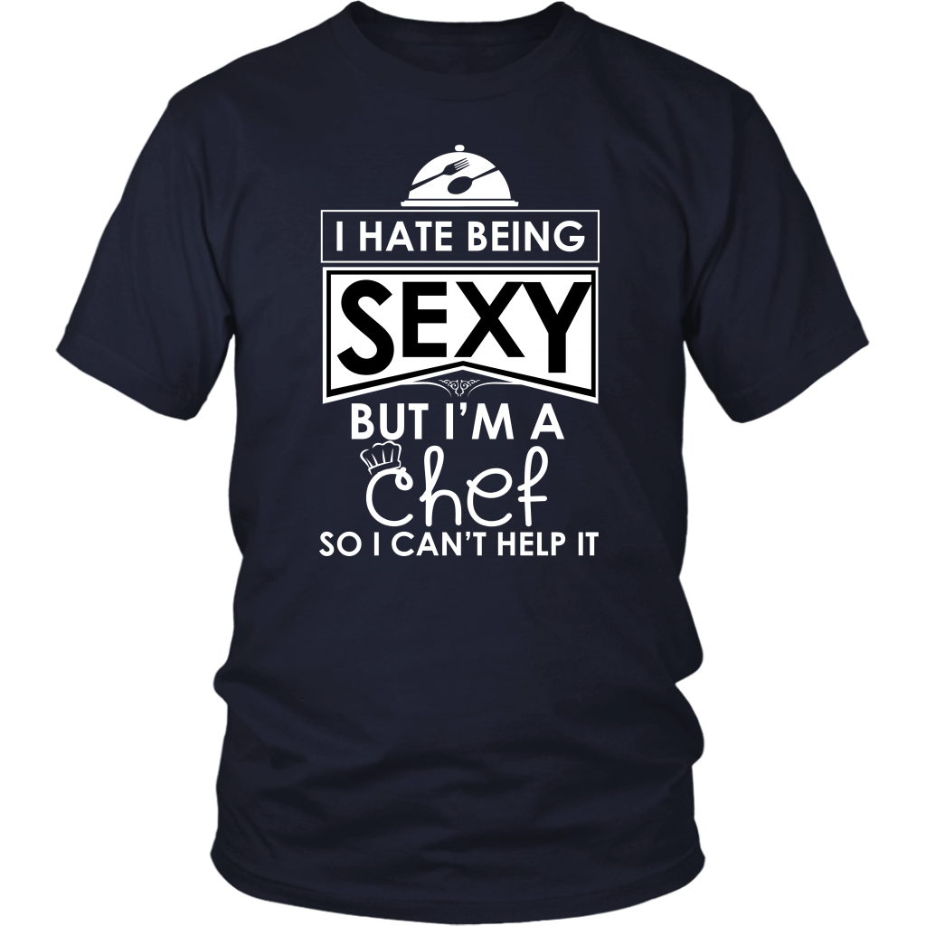 I Hate Being Sexy But I'm A Chef So I Can't Help It