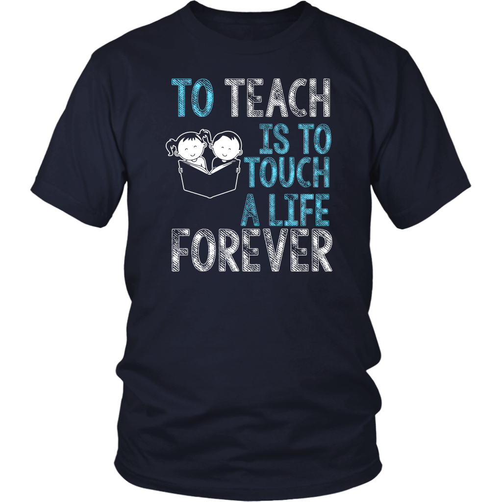 To Teach Is To Touch A Life Forever