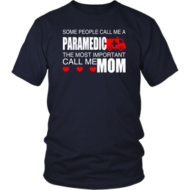 Some People Call Me A Paramedic The Most Important Call Me Mom