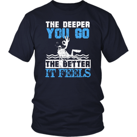 The Deeper You Go The Better It Feels