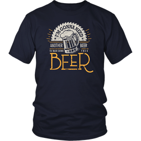 I'm Gonna Need Another Beer To Wash Down This Beer