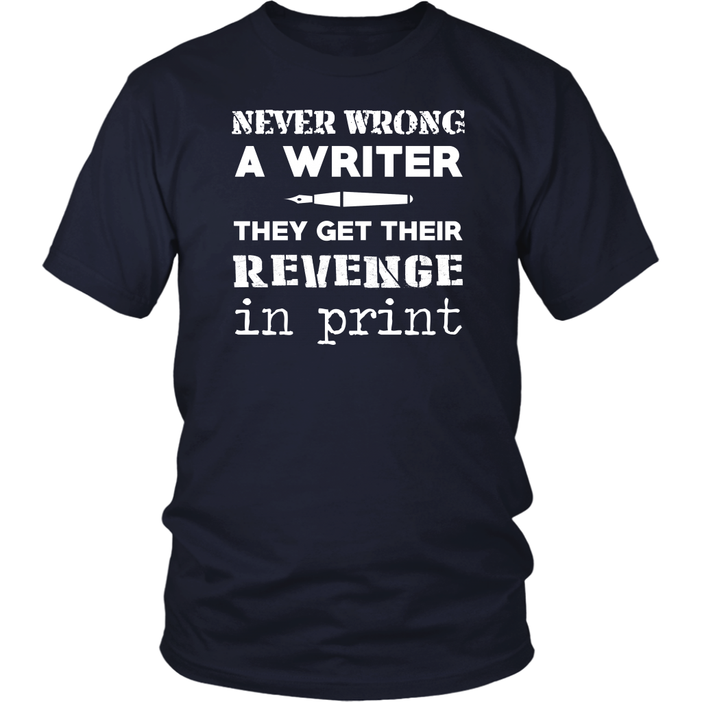 Never Wrong A Writer They Get Their Revenge In Print