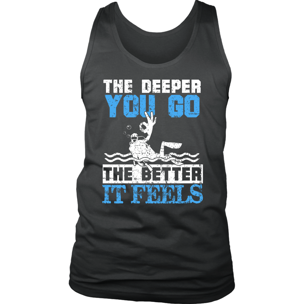 The Deeper You Go The Better It Feels