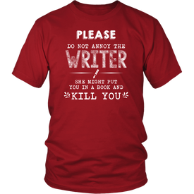 Please Do Not Annoy The Writer She Might Put You In A Book And Kill You