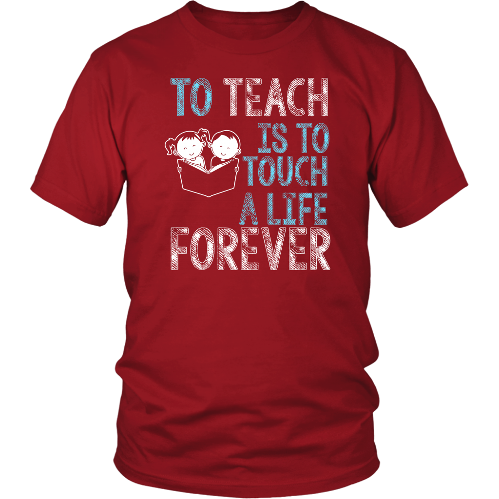 To Teach Is To Touch A Life Forever