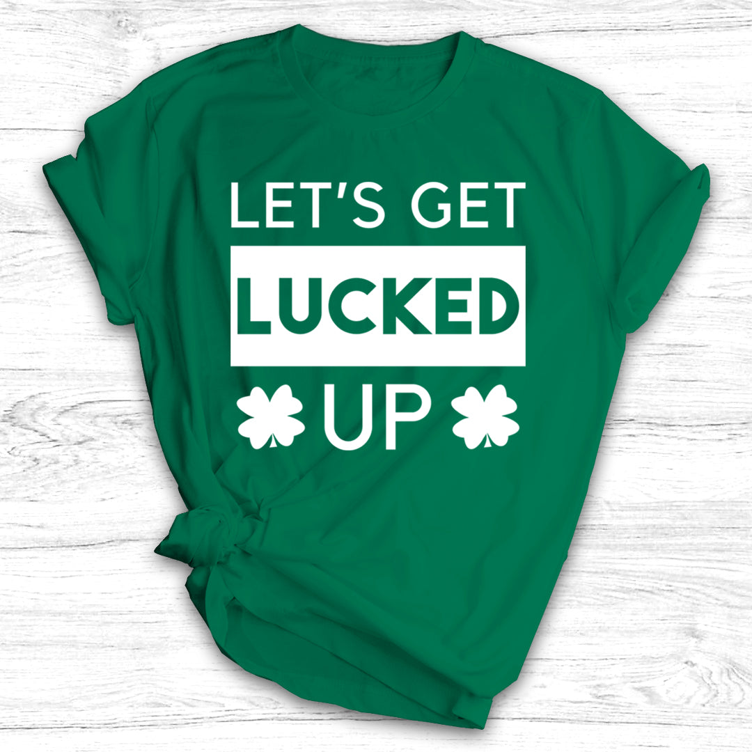 Let's Get Lucked Up - St. Patrick's Day Shirt / Hoodie