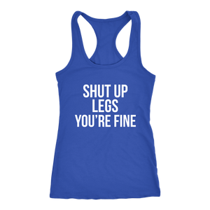 Shut Up Legs You're Fine Workout Tank Running Tank Gym