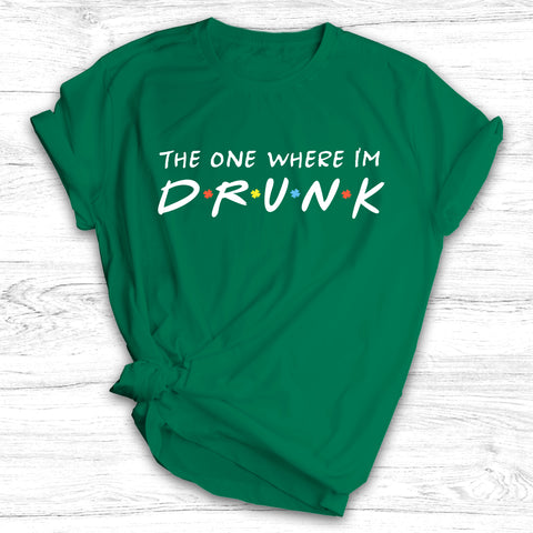 Image of The One Where I’m Drunk - St. Patrick's Day Shirt