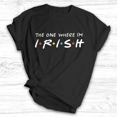 Image of The One Where I’m Irish - St. Patrick's Day Shirt / Hoodie