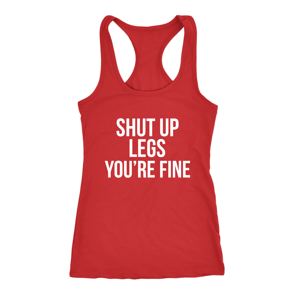 Shut Up Legs You're Fine Workout Tank Running Tank Gym