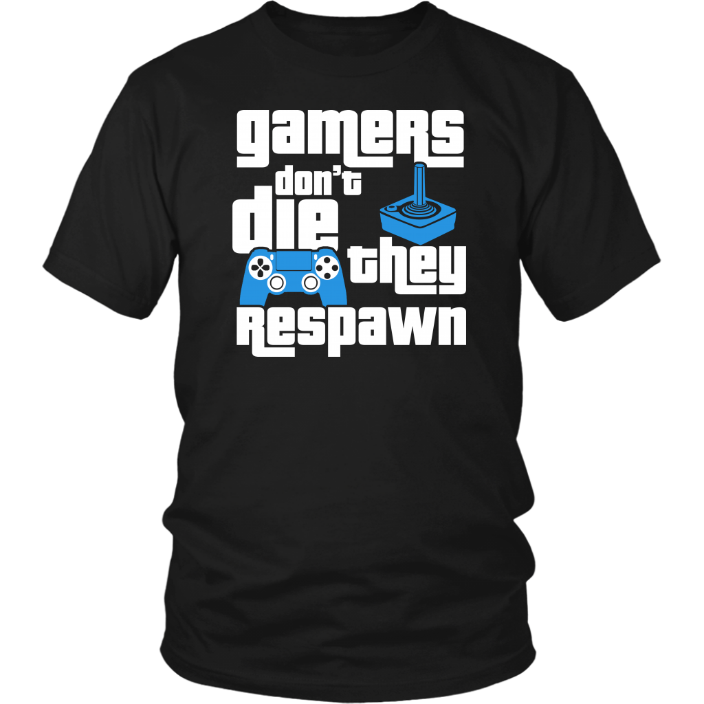 Gamers Don't Die They Respawn