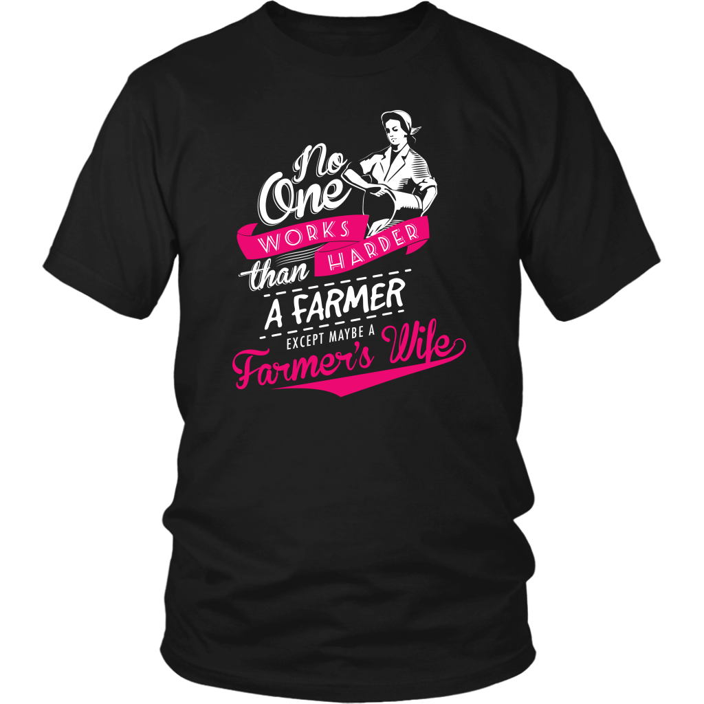 No One Works Harder Than A Farmer Except Maybe A Farmer's Wife