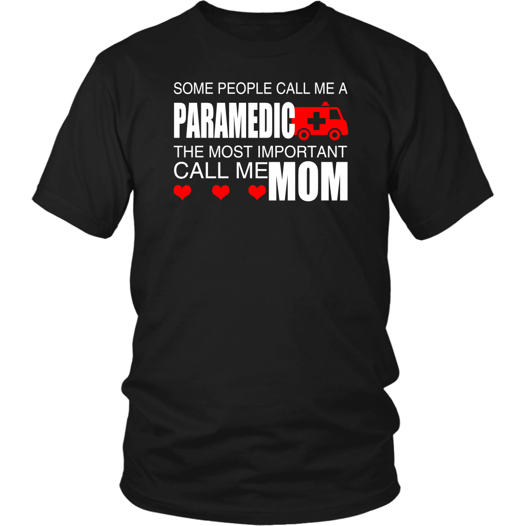 Some People Call Me A Paramedic The Most Important Call Me Mom