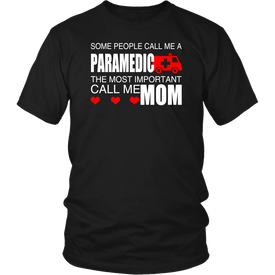 Some People Call Me A Paramedic The Most Important Call Me Mom