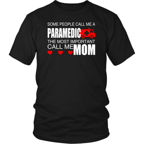 Some People Call Me A Paramedic The Most Important Call Me Mom