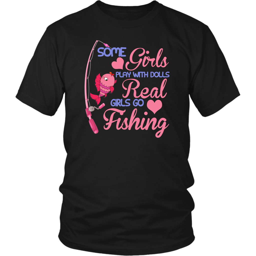 Some Girls Play With Dolls Real Girls Go Fishing